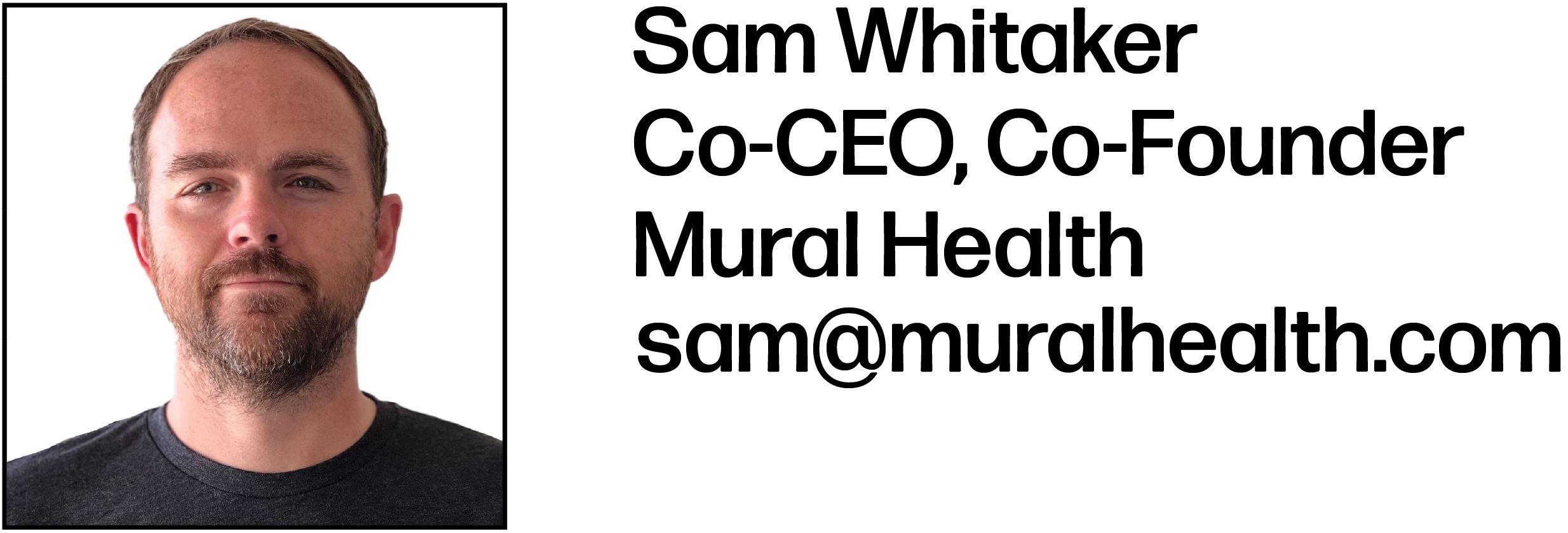 Headshot of Sam Whitaker, who is listed as Co-CEO, Co-Founder of Mural Health. His email is sam@muralhealth.com.