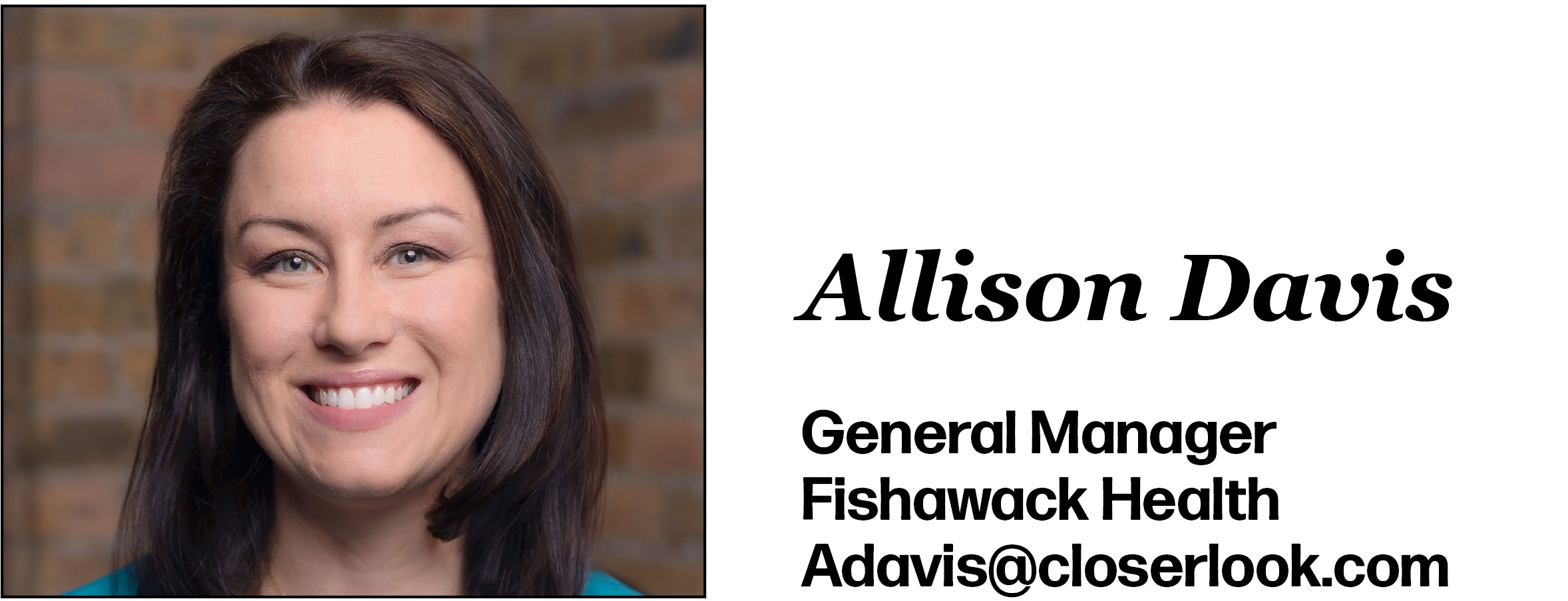 Allison Davis is General Manager at Fishawack Health. Her email is Adavis@closerlook.com.