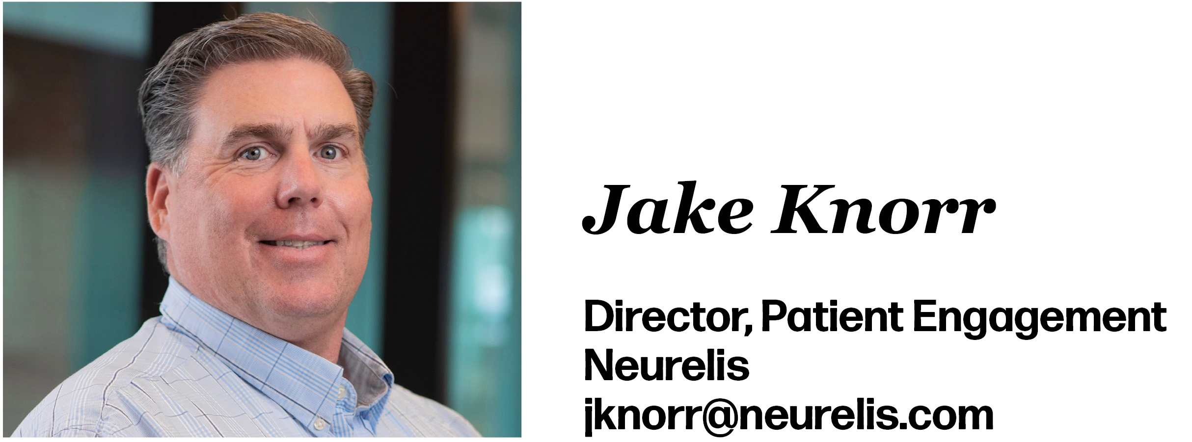 Jake Knorr is Director, Patient Engagement at Neurelis. His email is jknorr@neurelis.com.