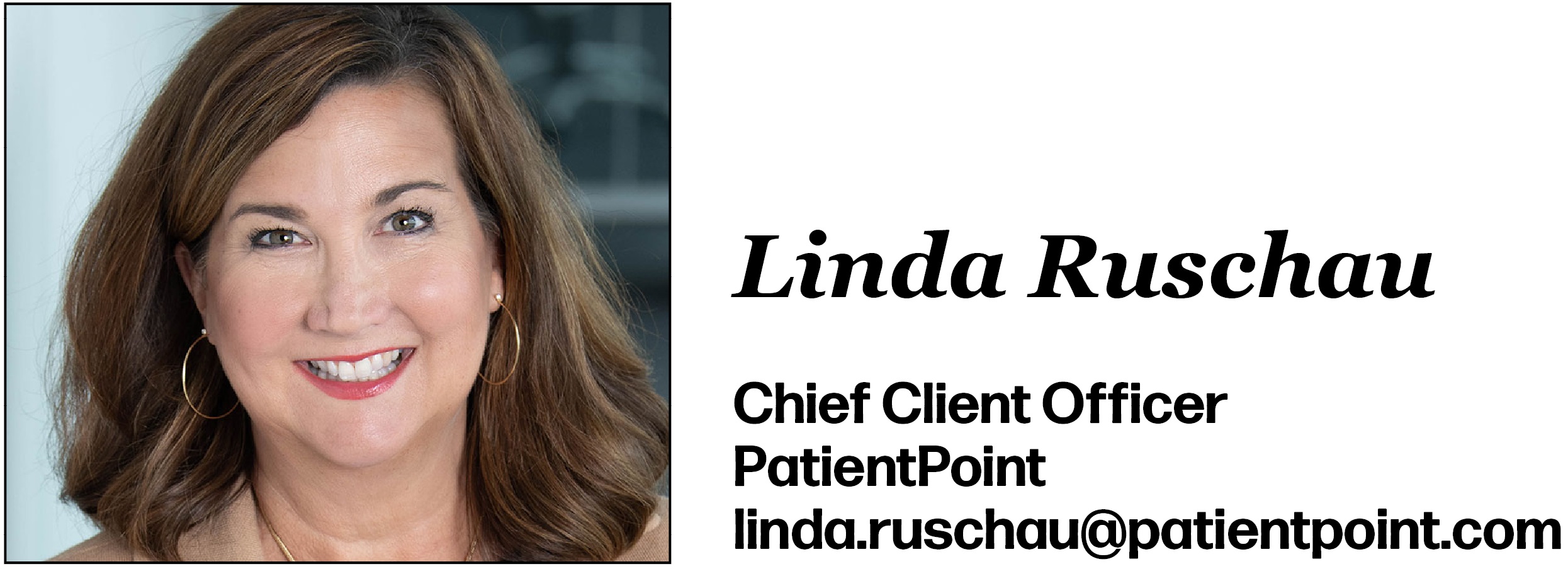Linda Ruschau is Chief Client Officer at PatientPoint. Her email is Linda.Ruschau@patientpoint.com.