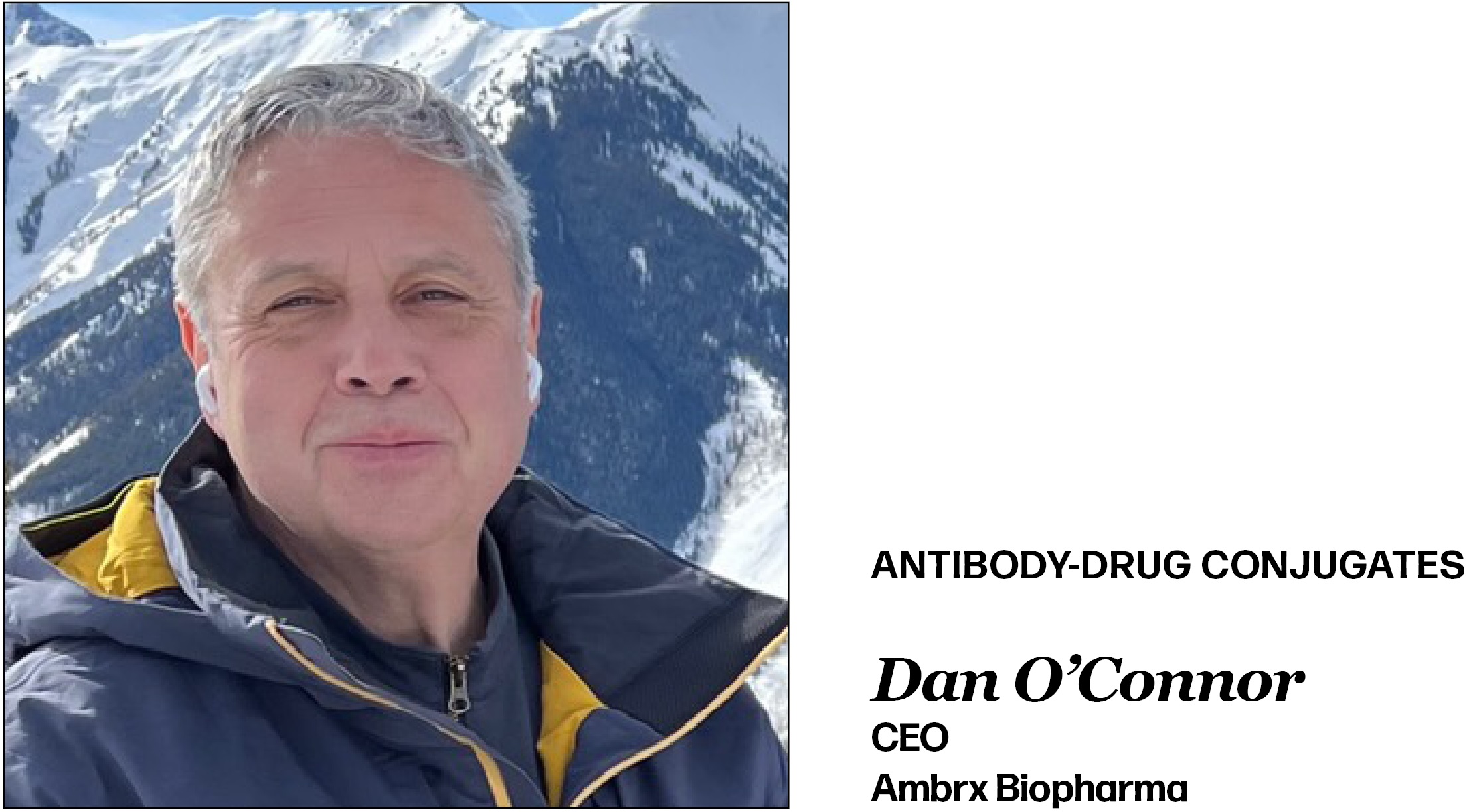 Antibody-drug Conjugates Dan O’Connor CEO Ambrx Biopharma