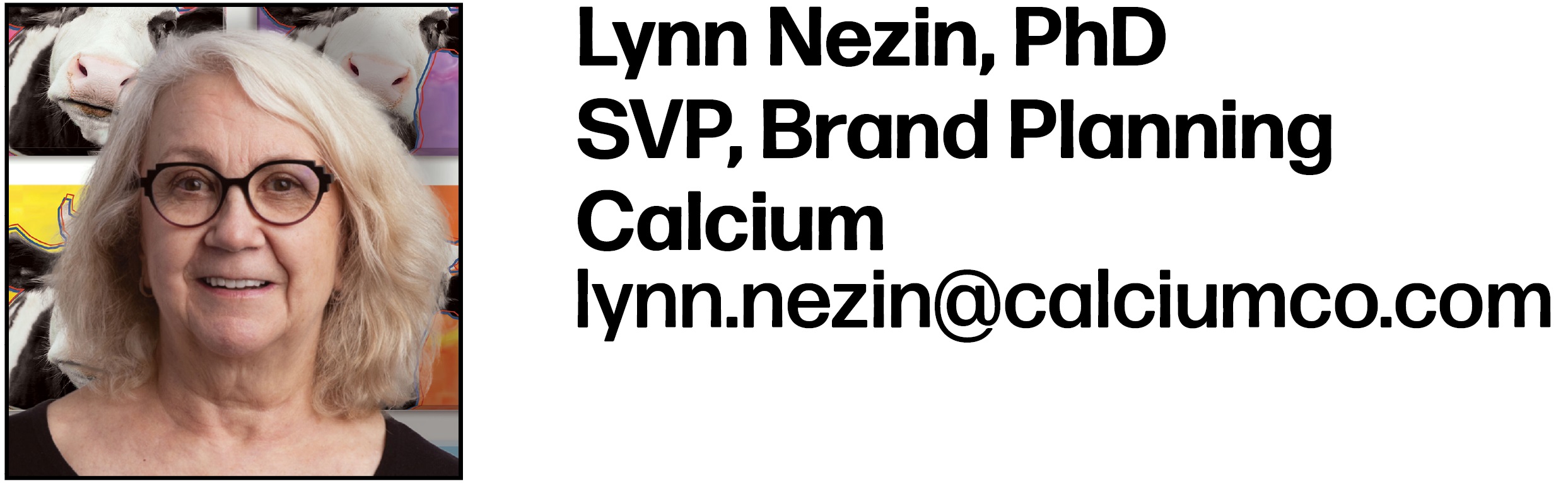 Lynn Nezin, PhD
SVP, Brand Planning
Calcium
lynn.nezin@calciumco.com