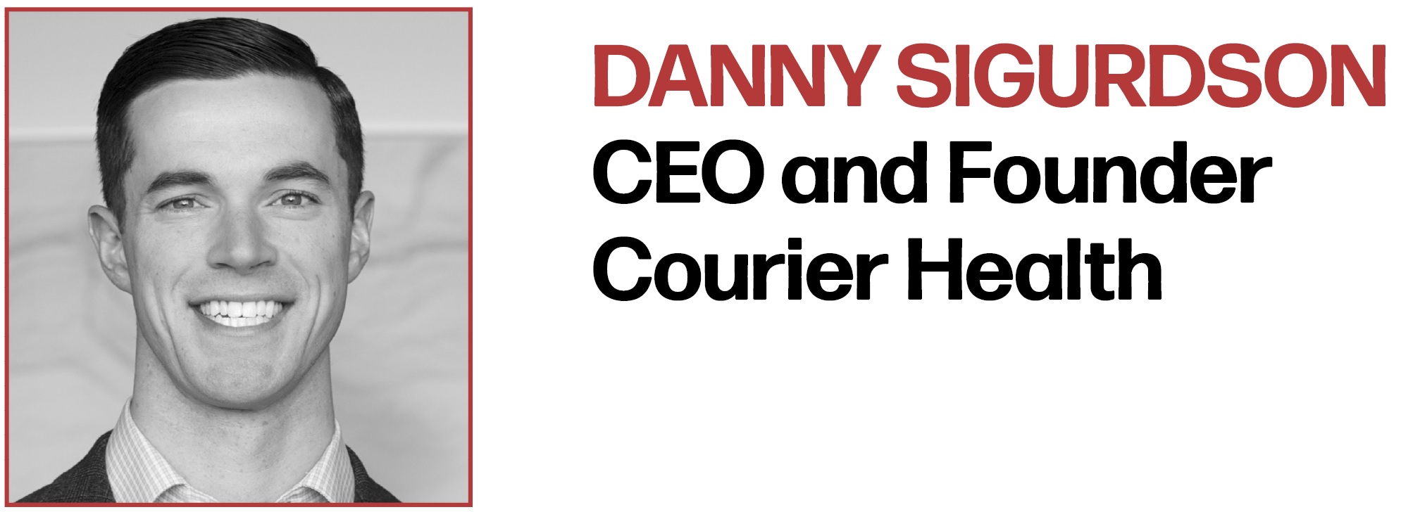 Danny Sigurdson CEO and Founder Courier Health