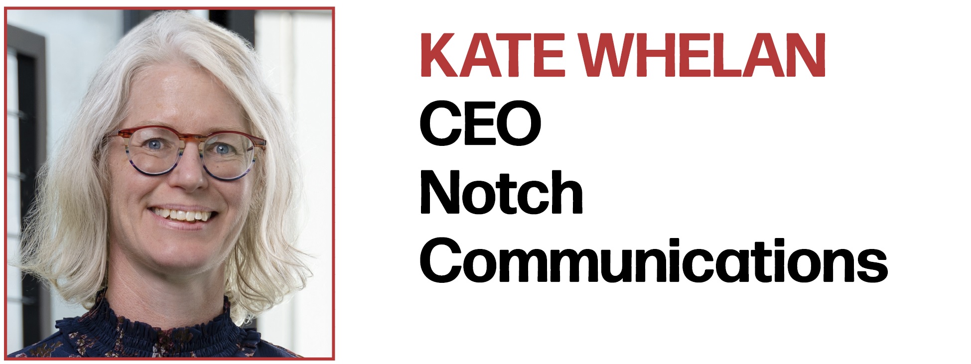 Kate Whelan CEO Notch Communications