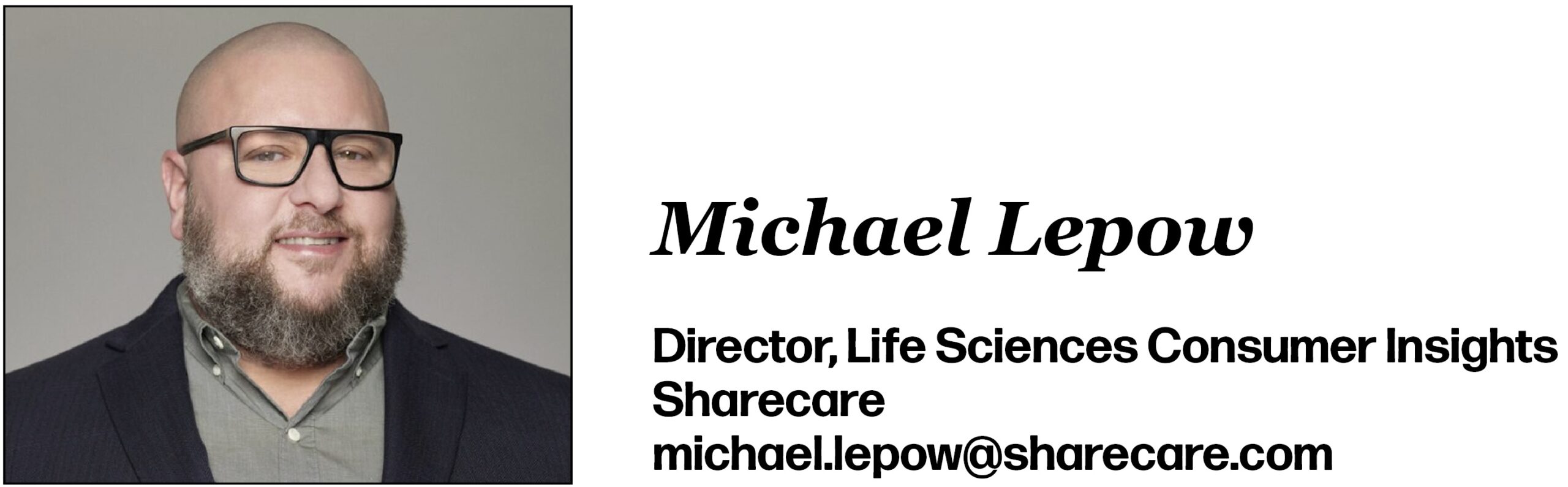 Michael Lepow Director, Life Sciences Consumer Insights Sharecare michael.lepow@sharecare.com