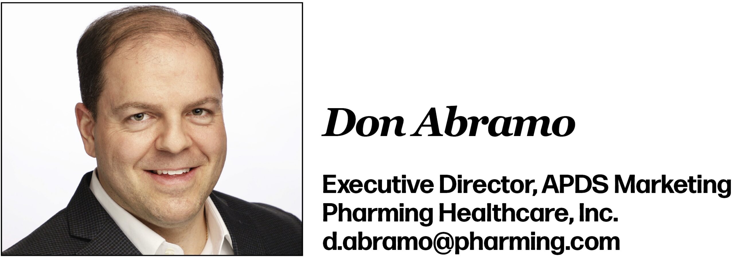 Don Abramo Executive Director, APDS Marketing Pharming Healthcare, Inc. d.abramo@pharming.com