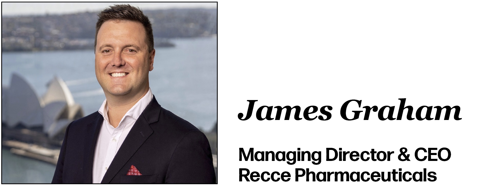 James Graham Managing Director & CEO Recce Pharmaceuticals