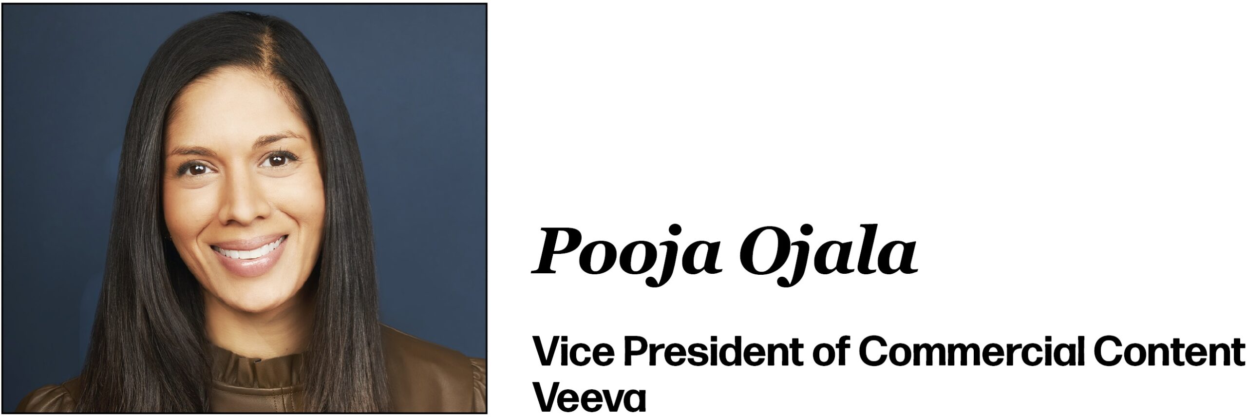 Pooja Ojala Vice President of Commercial Content Veeva