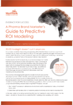 EVIDENCE FOR SUCCESS: A Pharma Brand Marketer’s Guide to Predictive ROI Modeling